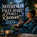 Nothing Falls Apart When I Receive™ | Stop Predicting Your Own Down Fall | Receive without Fear