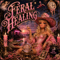 Feral Healing | Rewilding, Release & Embodied Self-Return | For People Who Mistake Self-Abandonment For Kindness